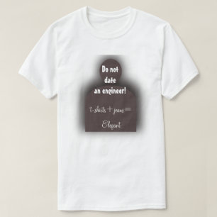Camiseta Geek engraçado "Não namorar um Engenheiro"