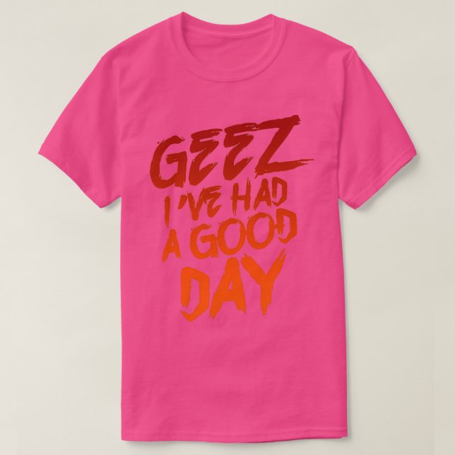Camiseta Geez Ix27ve Had A Good Day (Frente do Design)