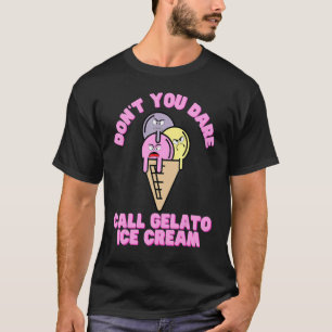 Camiseta Gelato e deserto italiano não chamam Gelato de gel