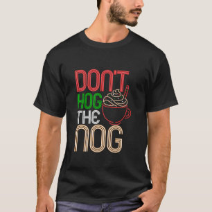 Camiseta Gema de Natal Não Acapare o Nog Férias Bebidas Que