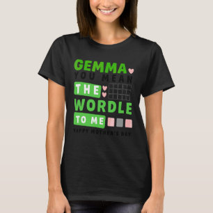 Camiseta Gemma, Você Quer Dizer O Mundo Para Mim Feliz Dia