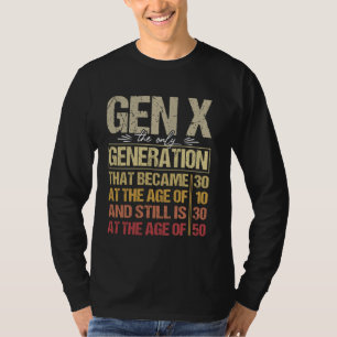 Camiseta Gen X A Única Geração Que Se Tornou 30 Na Ag