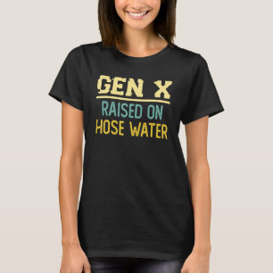 Camiseta Gen X Engraçado Na Geração De Humor Com Água Dessa