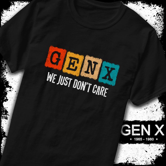 Camiseta Gen X Generation X Gen Xer Engraçado Não se import (Criador carregado)