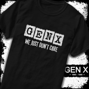 Camiseta Gen X Generation X Gen Xer Engraçado Não se import