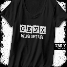 Camiseta Gen X Generation X Gen Xer Engraçado Não se import
