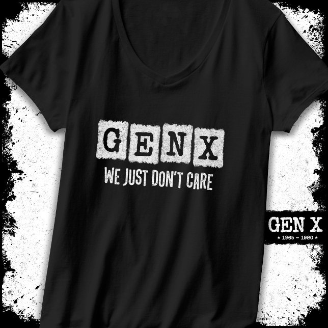 Camiseta Gen X Generation X Gen Xer Engraçado Não se import (Criador carregado)