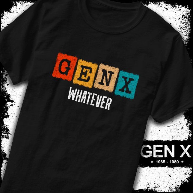 Camiseta Gen X Generation X Gen Xer Gen X Qualquer Que Seja (Criador carregado)