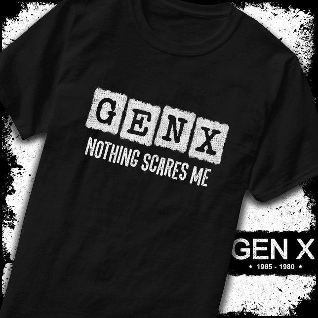 Camiseta Gen X Nada Me Assusta Geração X Gen Xer Engraçado (Criador carregado)