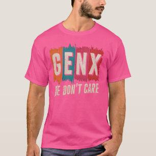 Camiseta Gen X Não nos importamos com o Sarcástico engraçad