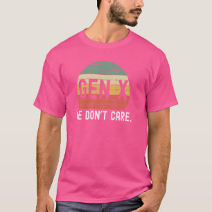 Camiseta Gen X não nos importamos. Engraçado Geração X humo