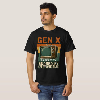 Camiseta  Gen X raised by TV ignored by everyone else