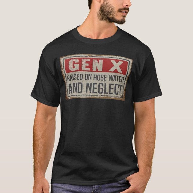 Camiseta Gen X Raised on Hose Water and Neglect Shirt (Frente)