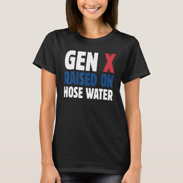 Camiseta Gen X Raised On Hose Water Humor Generation X (Frente)