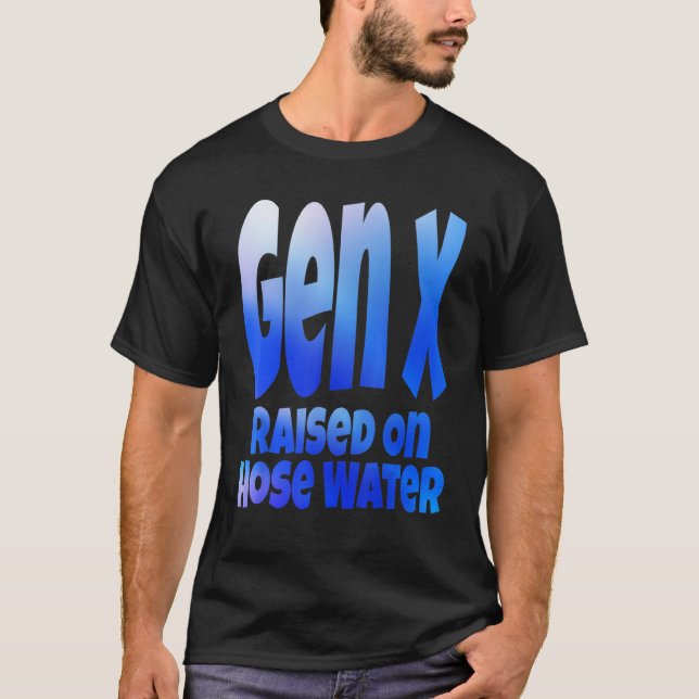 Camiseta Gen X Raised On Hose Water Humor Generation X (Frente)