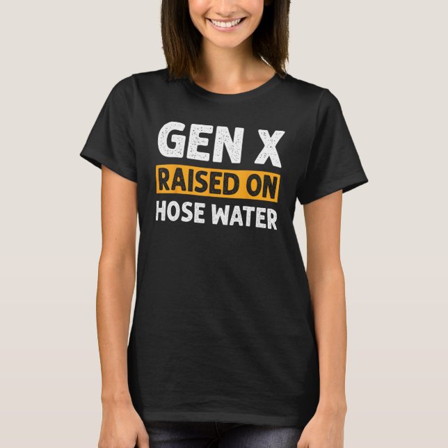 Camiseta Gen X Raised On Hose Water Humor Generation X_2 (Frente)