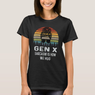 Camiseta Gen X Sarcasm É Como Nós Abraçamos O Retro Sarcást