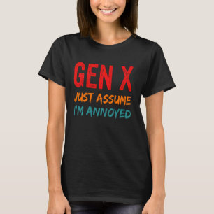 Camiseta Gen X Suponha que estou irritado com a geração X