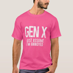 Camiseta Gen X Suponha que estou irritado com a geração X