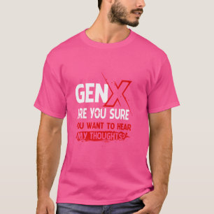 Camiseta Gen X Tem Certeza Que Quer Ouvir Meus Pensamentos?