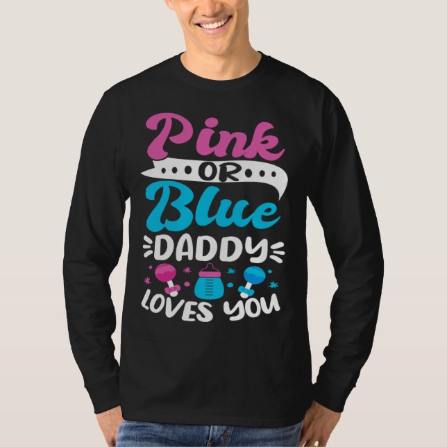 Camiseta Gender Reveal Baby Shower Pink Or Blue Daddy Loves (Frente)