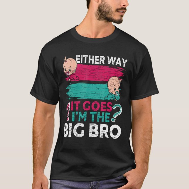 Camiseta Gender Reveal Brother Either Way It Goes I m The B (Frente)