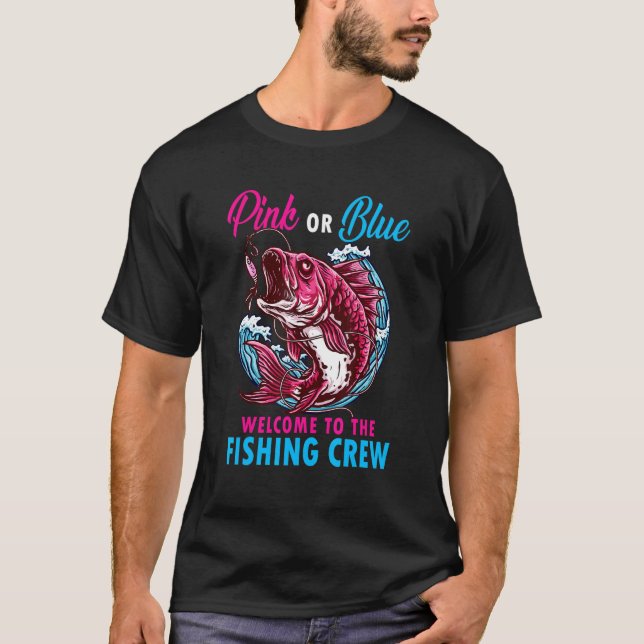 Camiseta Gender Reveal Fishing Pink Or Blue Welcome To Fish (Frente)