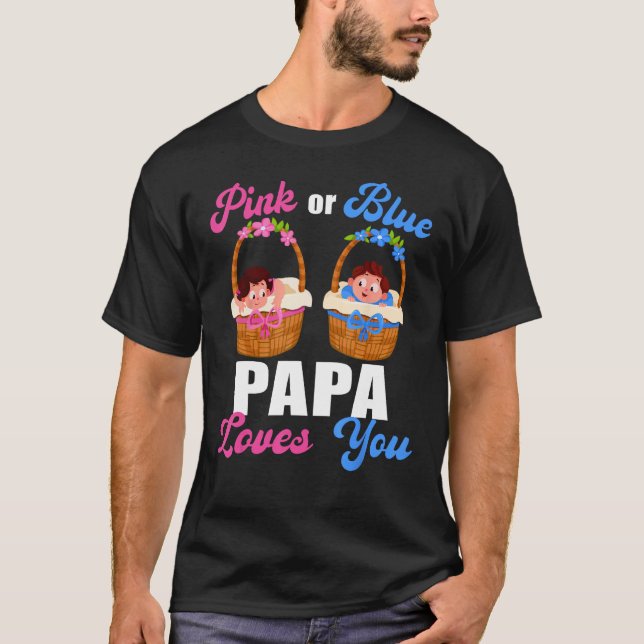 Camiseta Gender Reveal  Pink Or Blue Papa Loves You (Frente)