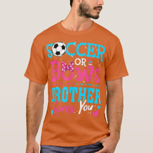 Camiseta Gender Reveal Soccer Or Bows Brother Loves You Goa
