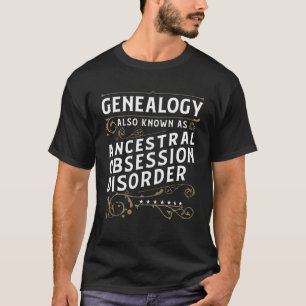 Camiseta Genealogia Também Conhecida Como Obsessão Ancest