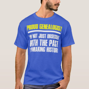 Camiseta Genealogista orgulhoso Não sou apenas obcecado com