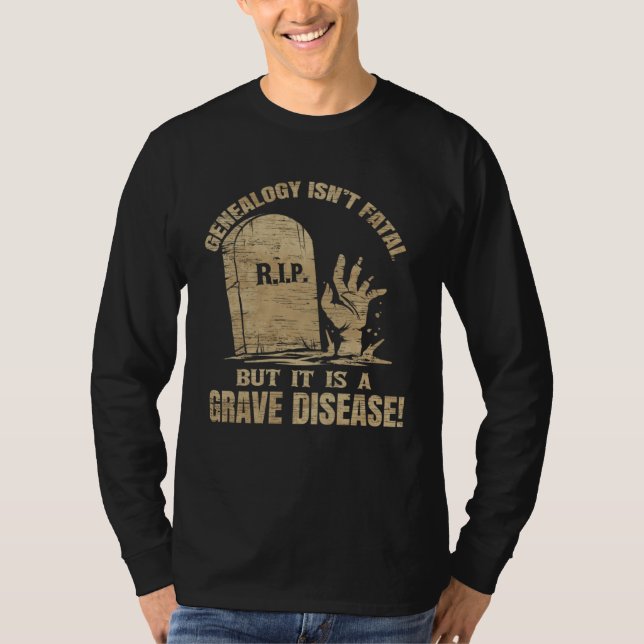 Camiseta Genealogy Isn t Fatal But A Grave Disease Genealog (Frente)
