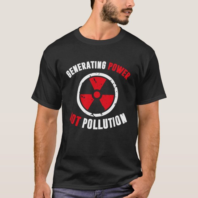 Camiseta Generating Power Not Pollution Nuclear Engineer (Frente)