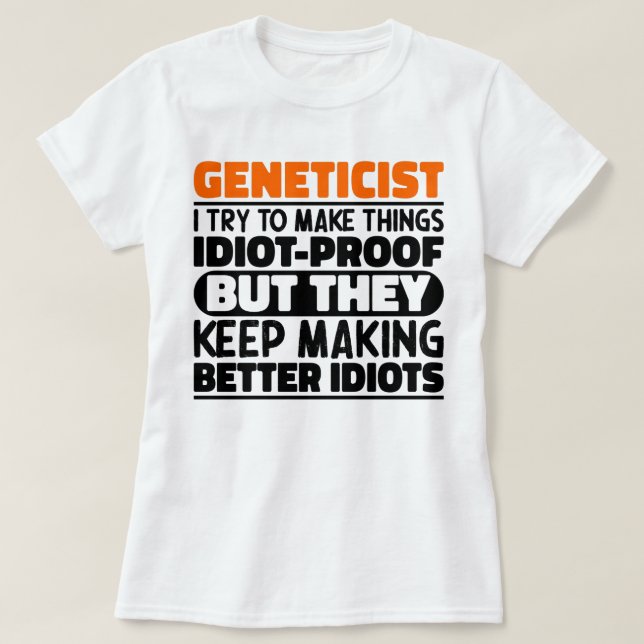 Camiseta Geneticista Eu Tento Fazer Coisas Genética Engraça (Frente do Design)