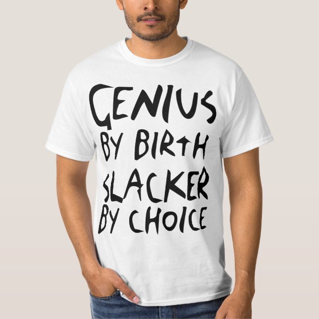 Camiseta Gênio pelo nascimento, Slacker pelo t-shirt leve (Frente)