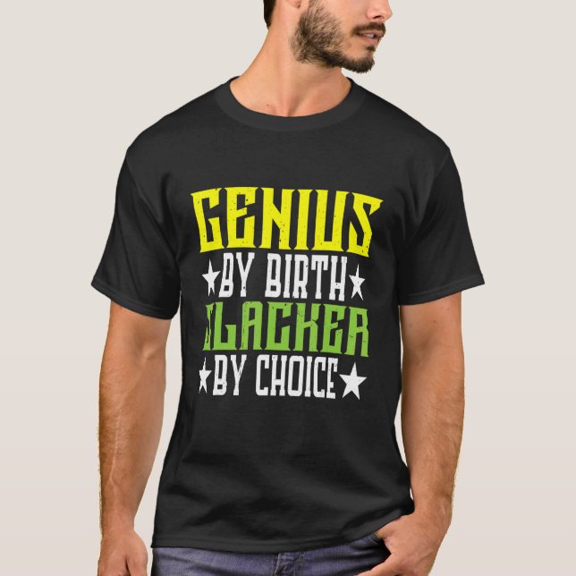 Camiseta Genius by Birth Slacker By Choice (Frente)