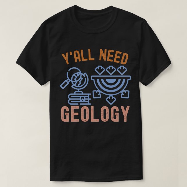 Camiseta Geologia Aniversário, Vocês Precisam Geologia (Frente do Design)