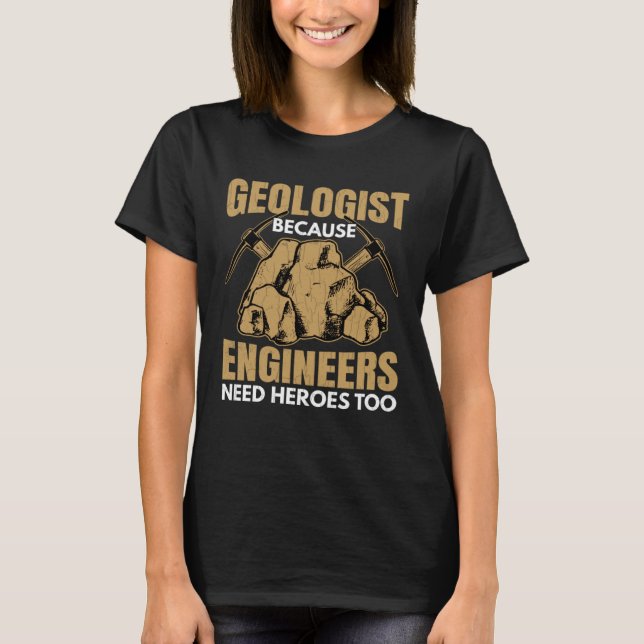 Camiseta Geologist Beacuse Engineers Need Heroes Fun Geolog (Frente)