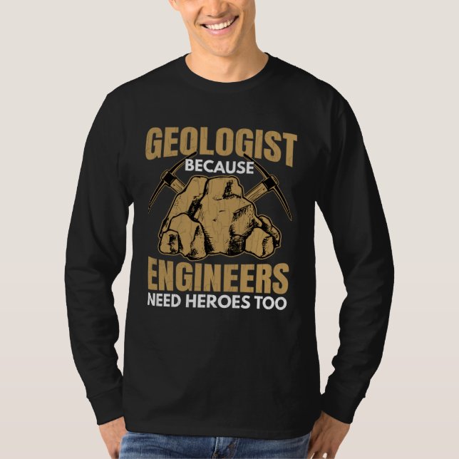 Camiseta Geologist Beacuse Engineers Need Heroes Fun Geolog (Frente)