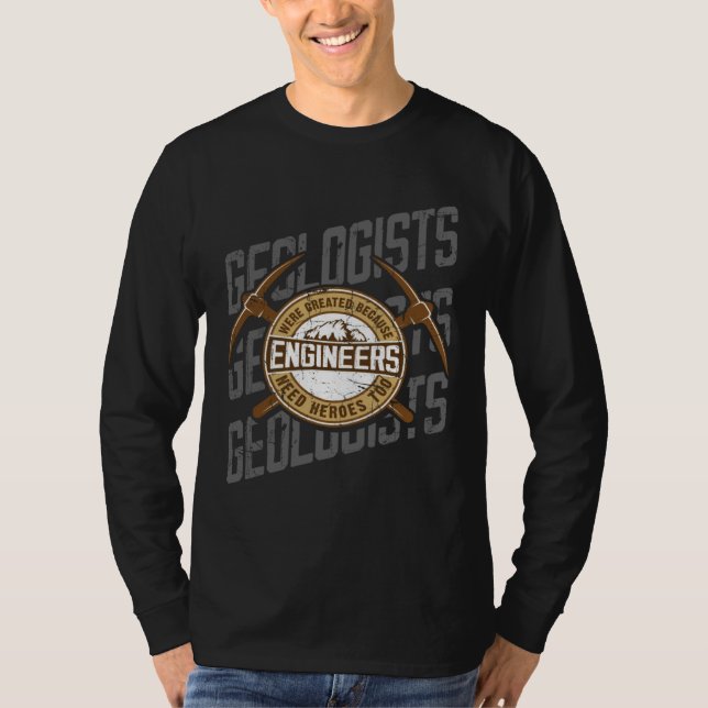Camiseta Geologists Were Created Because Engineers Need Her (Frente)