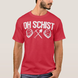 Camiseta Geólogo de caça às rochas engraçadas Oh Schist2