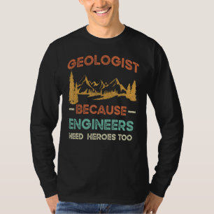 Camiseta Geólogo Mens Porque Engenheiros Precisam De Heróis