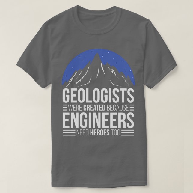Camiseta Geólogo Porque Engenheiros Precisam De Heróis (Frente do Design)