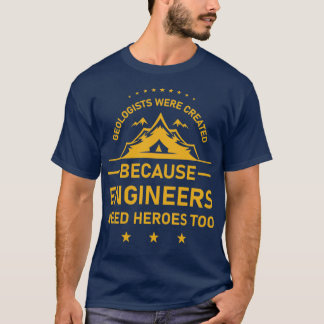 Camiseta Geólogos foram criados porque engenheiros precisam