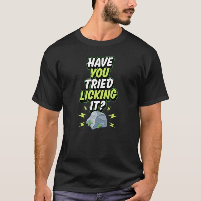 Camiseta Geology Humor Have You Tried Licking It Funny Geol (Frente)