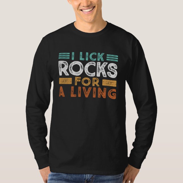Camiseta Geology Joke I Lick Rocks For A Living Geode Hunte (Frente)