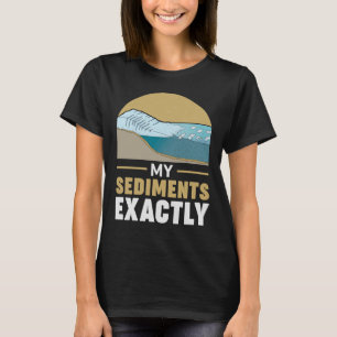 Camiseta Geology My Sediments Exatamente Geologista