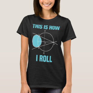 Camiseta Geometria Matemática É Assim Que Eu Rolo Matemátic