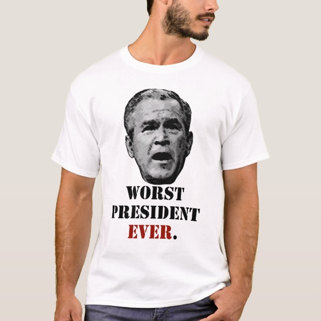 Camiseta George W. Bush - o presidente o mais mau nunca (Frente)