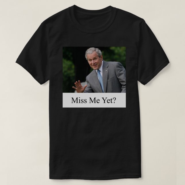 Camiseta George W. Bush sente falta de mim, mas é uma camis (Frente do Design)